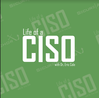 Check Out Dr. Coles Current SHOW: Life of a CISO